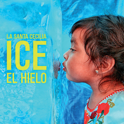 Ice El Hielo (Album Version)/La Santa Cecilia