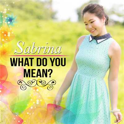 What Do You Mean/Sabrina