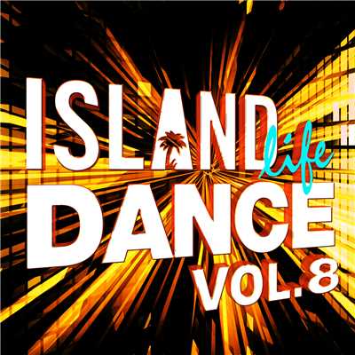 Island Life Dance (Explicit) (Vol. 8)/Various Artists