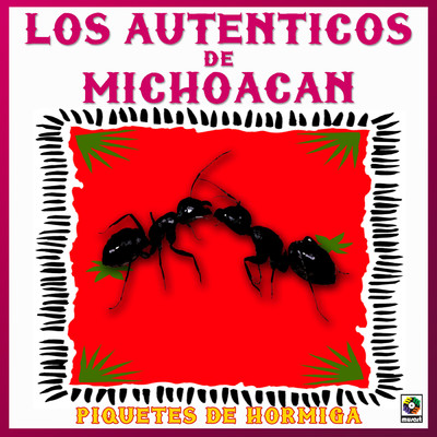 Piquetes De Hormiga/Los Autenticos de Michoacan