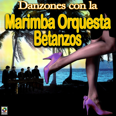 Danzones Con La Marimba Orquesta Betanzos/Marimba Orquesta Betanzos