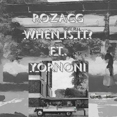 シングル/When Is It？ (feat. Yornoni)/RozacG