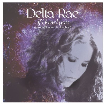 If I Loved You (feat. Lindsey Buckingham)/Delta Rae