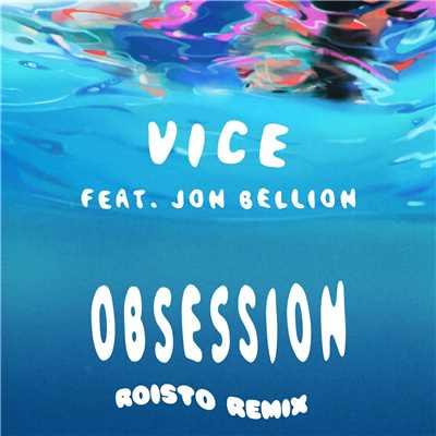 シングル/Obsession (feat. Jon Bellion) [Roisto Remix]/Vice