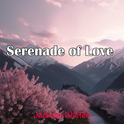 Serenade of Love/Jackson Wolfen