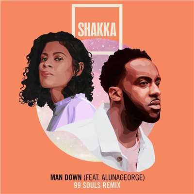 シングル/Man Down (feat. AlunaGeorge) [99 Souls Remix]/Shakka