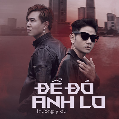 De Do Anh Lo (feat. Tay Giang)/Truong Y Du