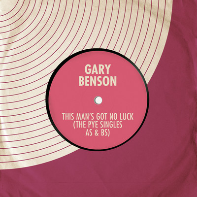 This Man's Got No Luck - The Pye Singles As & Bs/Gary Benson