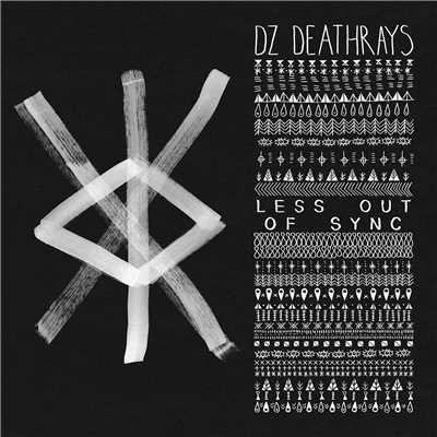 シングル/Less Out of Sync/DZ Deathrays