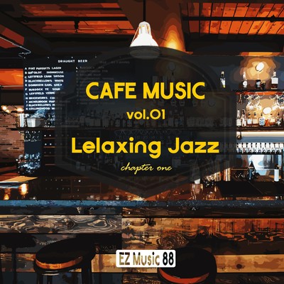 アルバム/CAFE MUSIC vol.01 Lelaxing Jazz (chapter one)/EZ Music 88