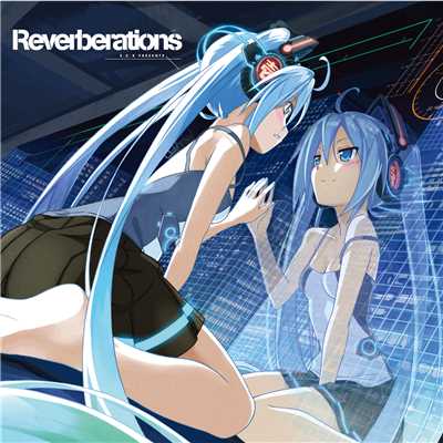 Reverberations - Radio Edit (feat. 初音ミク)/Clean Tears