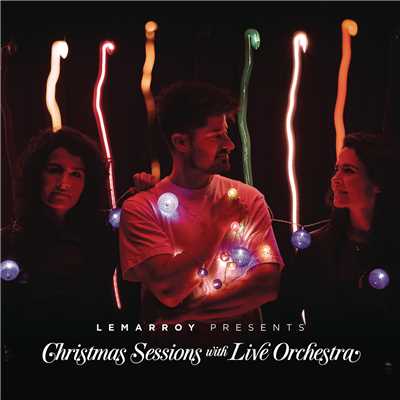 Lemarroy Presents: Christmas Sessions with Live Orchestra/Lemarroy／Josefa & Esperanza
