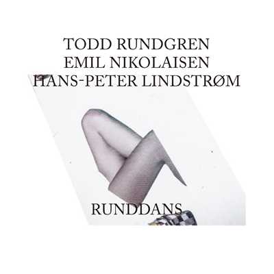 Runddans/TODD RUNDGREN／EMIL NIKOLAISEN／LINDSTROM