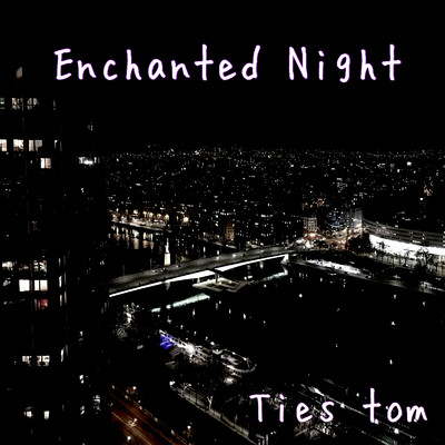 アルバム/Enchanted Night/Ties tom