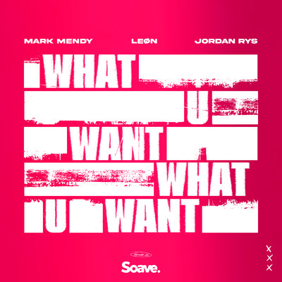 シングル/What U Want/Mark Mendy, Jordan Rys & LEON