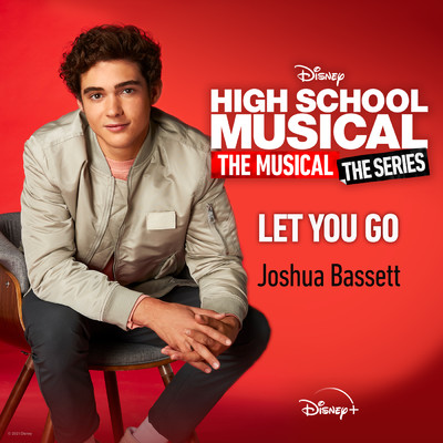 シングル/Let You Go (From ”High School Musical: The Musical: The Series (Season 2)”)/Joshua Bassett／Disney