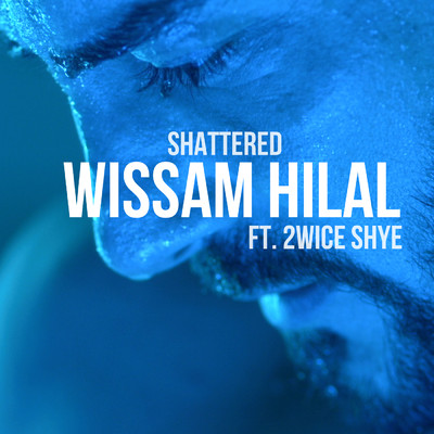 Shattered (featuring 2wice Shye)/Wissam Hilal