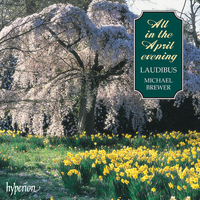 All in the April Evening: A Cappella Favourites from the British Isles/Laudibus／Michael Brewer