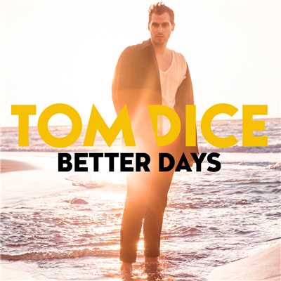 シングル/Better Days/Tom Dice