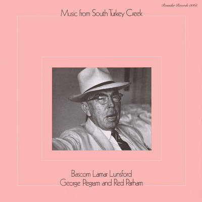 アルバム/Music From South Turkey Creek/Bascom Lamar Lunsford／George Pegram／Red Parham