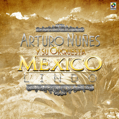 Mexico Lindo/Arturo Nunez y Su Orquesta