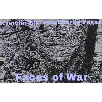 シングル/Faces of War (feat. Charlie Vegas)/Kvinchii Blk