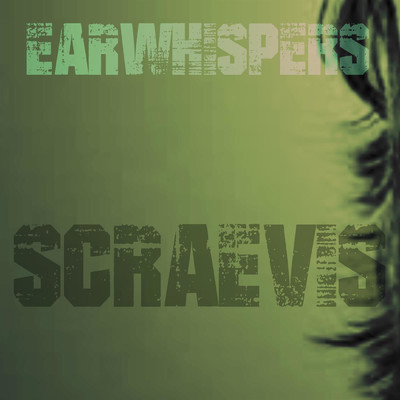 Ear Whispers/Scraevis