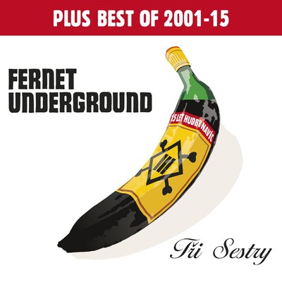 アルバム/Fernet Underground plus Best Of 2001-2015/Tri Sestry