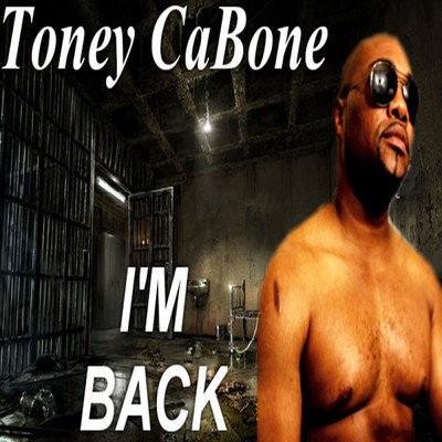I'm Back/Toney Cabone
