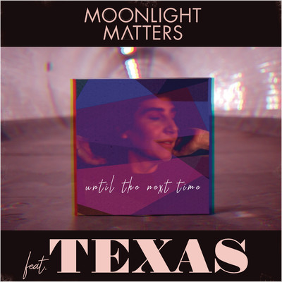 シングル/Until The Next Time feat.Texas/Moonlight Matters