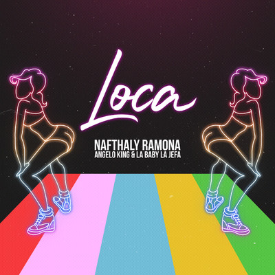Loca/Nafthaly Ramona／Angelo King／La Baby La Jefa
