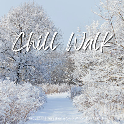 Chill Walk - 寒い冬の散歩で聴きたいクールなチルハウス/Cafe lounge resort