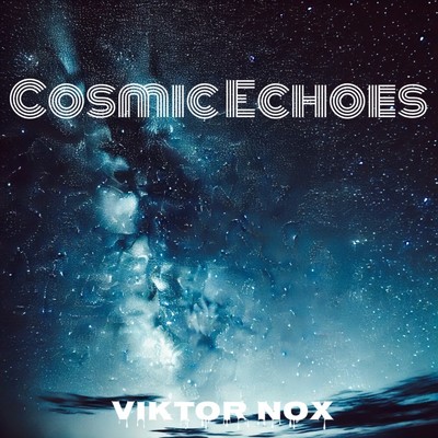 シングル/Cosmic Echoes/Viktor Nox