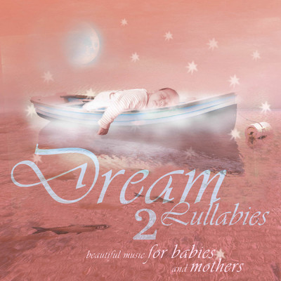 Dream Lullabies - Beautiful Music For Babies And Mothers (Vol. 2)/Bizek Emi