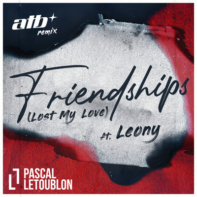 シングル/Friendships (Lost My Love) (featuring Leony／ATB Remix)/Pascal Letoublon