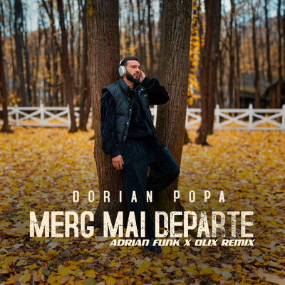 シングル/Merg mai departe (Adrian Funk x OLiX Extended Remix)/Dorian Popa／Adrian Funk／OLiX