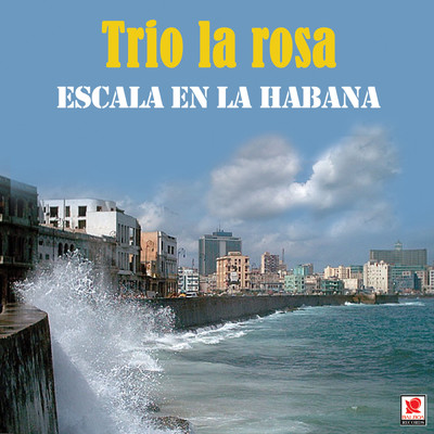 Escala En La Habana/Trio La Rosa