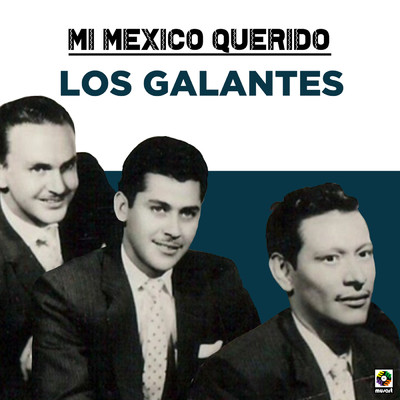 アルバム/Mi Mexico Querido/Los Galantes