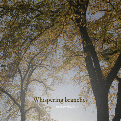 シングル/Whispering branches/Rowan Guthrie