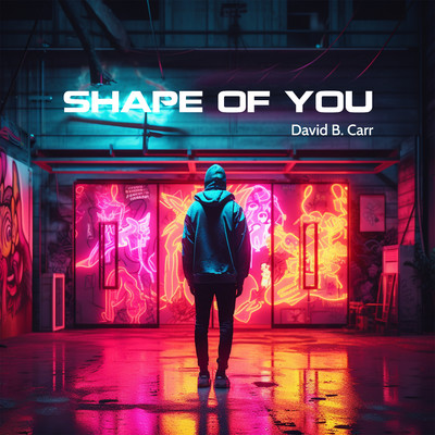 Shape Of You/David B. Carr