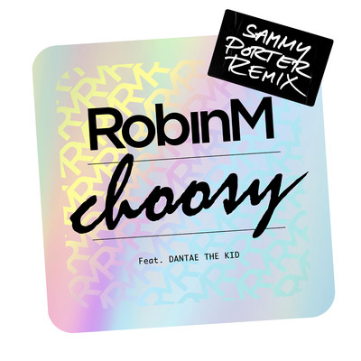 シングル/Choosy (feat. Dantae The Kid) [Sammy Porter Remix]/Robin M