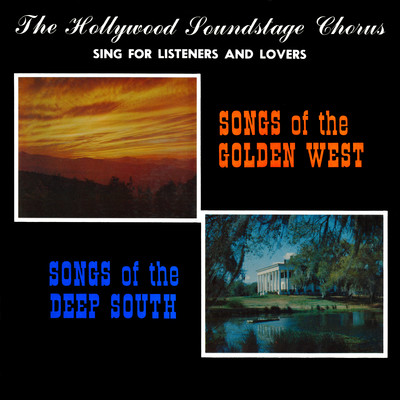 Songs of the Golden West ／ Songs of the Deep South (2021 Remaster from the Original Somerset Tapes)/The Hollywood Soundstage Chorus