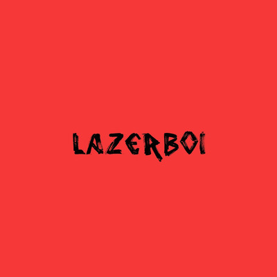 Liquid Confidence/LAZERBOI