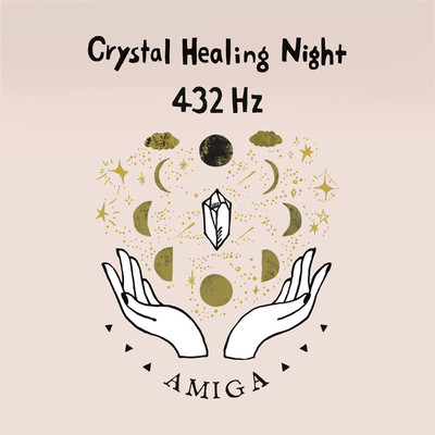 Crystal Healing Night 432Hz/AMIGA