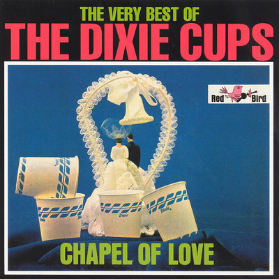 アルバム/The Very Best of The Dixie Cups: Chapel of Love/ディキシー・カップス