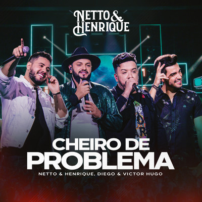 Cheiro De Problema (Ao Vivo)/Netto & Henrique／Diego & Victor Hugo