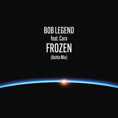 Frozen (featuring Cara／Achta Mix)/Bob Legend