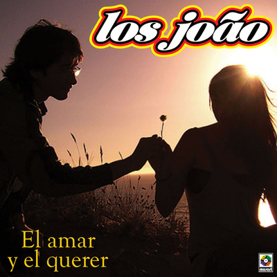 El Amar Y El Querer/Los Joao