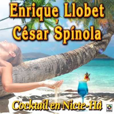 アルバム/Cocktail En Nicte-Ha/Enrique Llobet／Cesar Spinola
