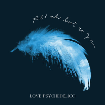 All the best to you/LOVE PSYCHEDELICO